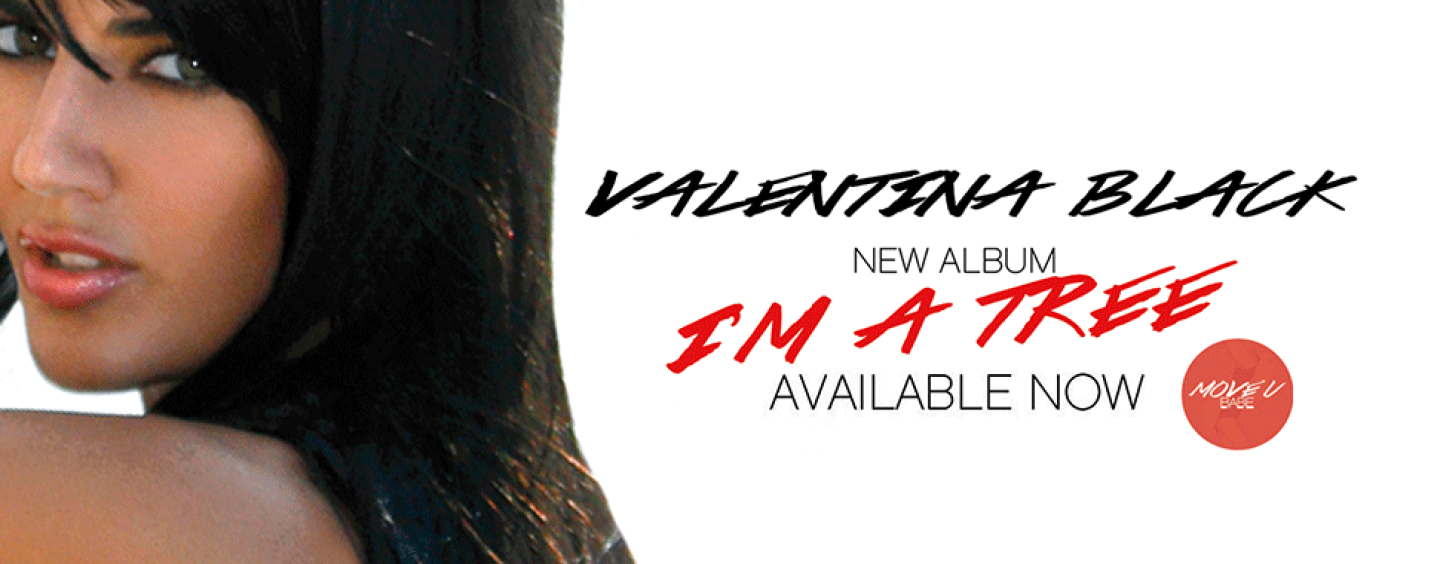 Valentina Black – I’m A Tree L.P [Moveubabe Records]