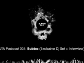 UTA Podcast 004: Bubba (Exclusive Dj Set + Interview)