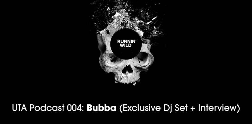UTA Podcast 004: Bubba (Exclusive Dj Set + Interview)