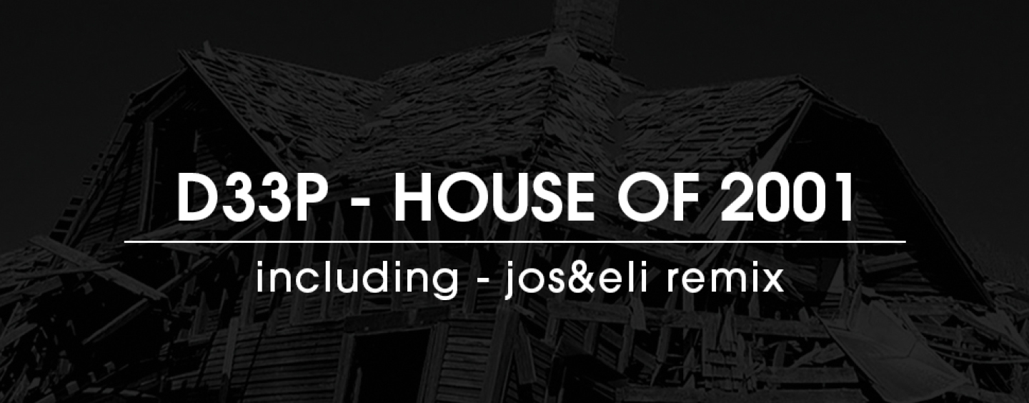 D33P – House Of 2001 (Inc. Jos&Eli Remix) [D33P Music]