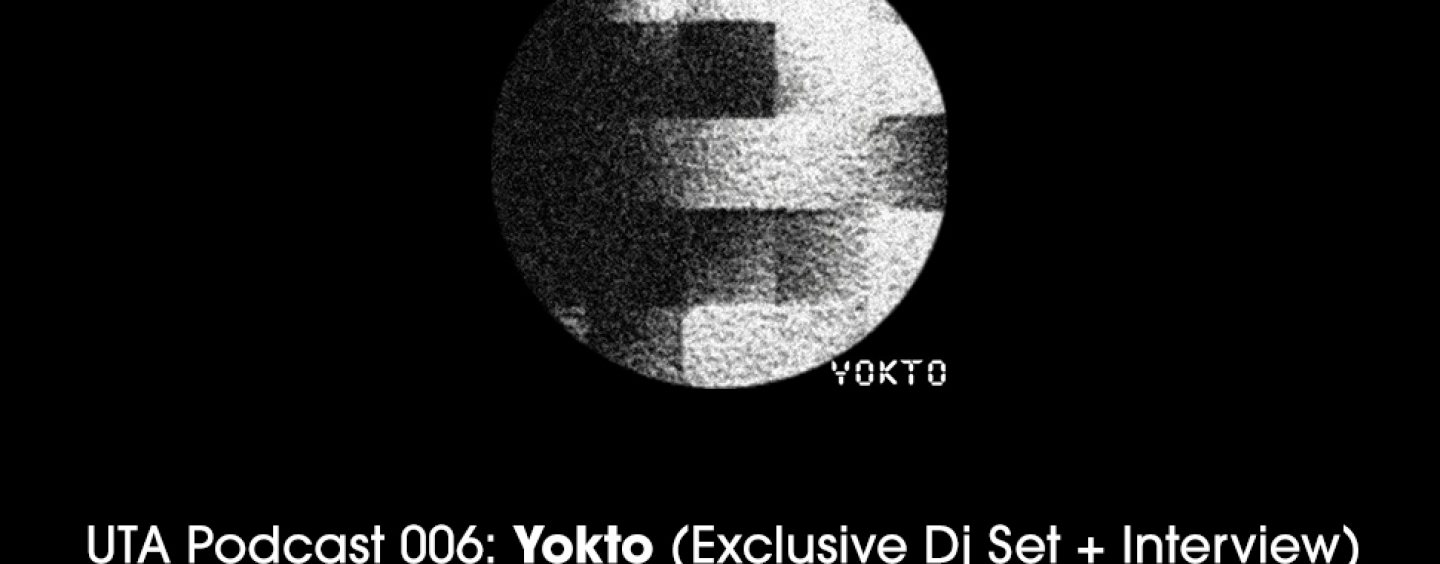 UTA Podcast 006: Yokto [Compost Records] (Exclusive Dj Set + Interview)