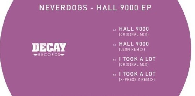 Neverdogs – Hall 9000 EP (Incl. X-Press 2 & Leon Remixes) [Decay Records]