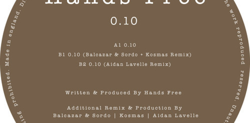 Hands Free – 0.10 (Inc. Balcazar & Sordo + Kosmas & Aidan Lavelle Remix) [Dilate Records]