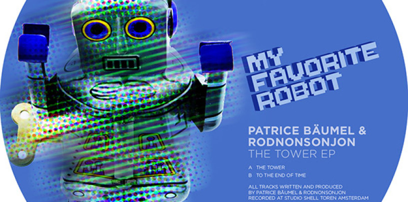 Patrice Baumel & Rodnonsonjon – The Tower E.P [My Favorite Robot Records]