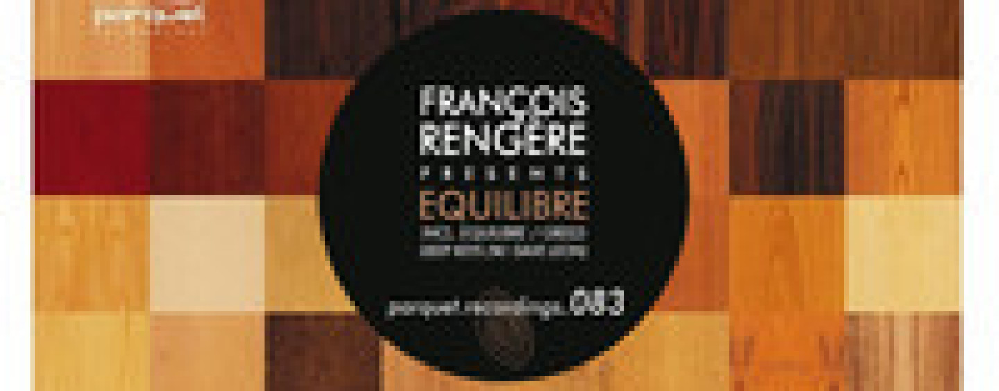 Francois Rengere – Equilibre Ep [Parquet Recordings]