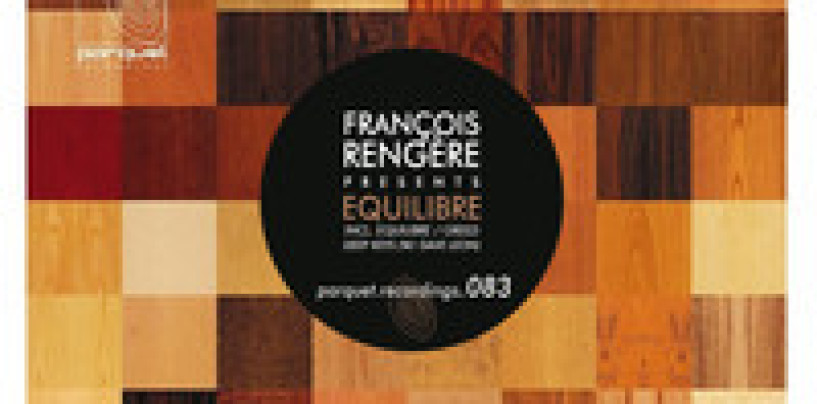 Francois Rengere – Equilibre Ep [Parquet Recordings]