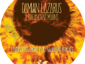 Damian Lazarus & The Ancient Moons – Lovers’ Eyes (Mohe Pi Ki Najariya)(Dixon & Mendo Mixes)