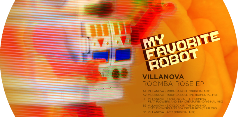 Villanova feat. Flowers & Sea Creatures – Roomba Rose E.P [My Favorite Robot Records]