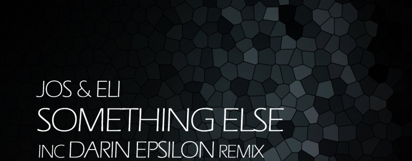 Jos & Eli – Something Else, Inc Darin Epsilon Remix [Asymmetric Recordings]