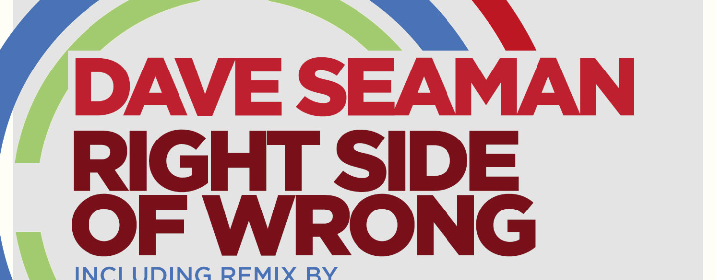 Dave Seaman – Right Side of Wrong. Incl. Guy Mantzur & Lonya Remix. [Sudbeat]