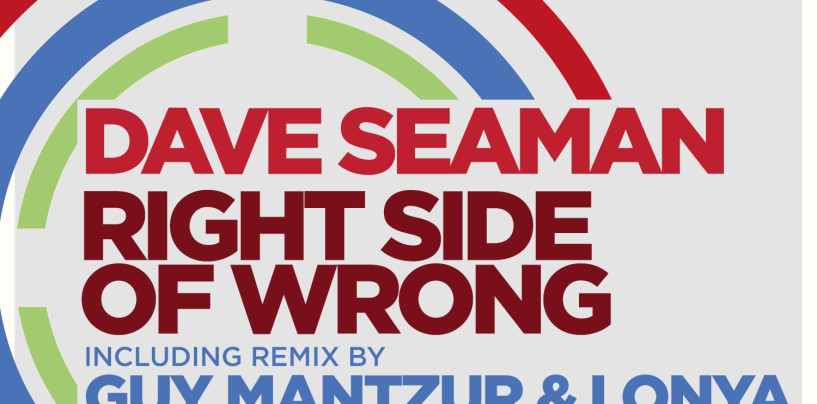 Dave Seaman – Right Side of Wrong. Incl. Guy Mantzur & Lonya Remix. [Sudbeat]