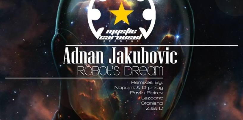 Adnan Jakubovic – Robot’s Dream [Mystic Carousel Records]