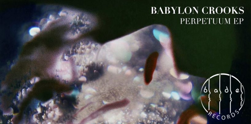 Babylon Crooks – Perpetuum EP [Bade Records]