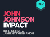 John Johnson – Impact. Incl CID Inc & Jamie Stevens Remixes [238 West Inc]