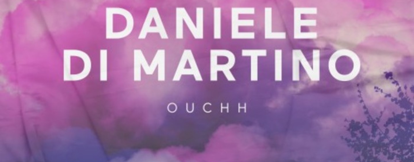 Daniele Di Martino – OUCHH EP [With Compliments]