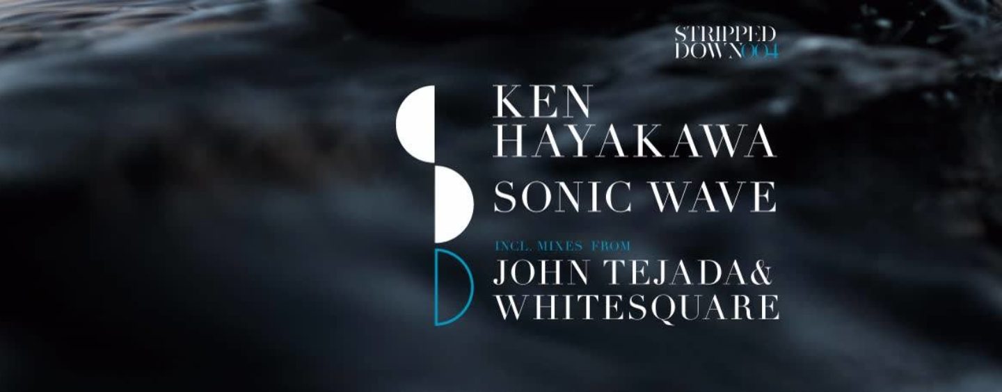 Premiere: Ken Hayakawa – Sonic Wave (Whitesquare Remix) [Stripped Back Records]