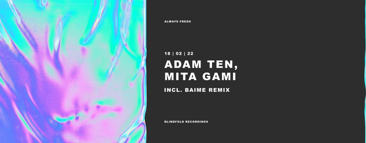 Premiere: Adam Ten, Mita Gami – Always Fresh (Original Mix) [Blindfold Recordings]