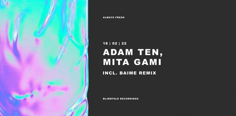 Premiere: Adam Ten, Mita Gami – Always Fresh (Original Mix) [Blindfold Recordings]